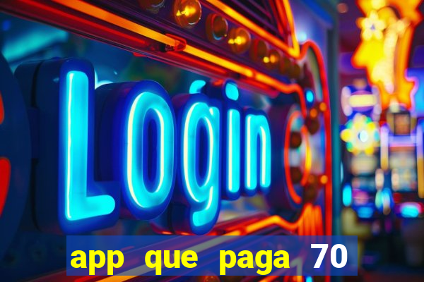 app que paga 70 reais para se cadastrar